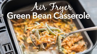 Air Fryer Green Bean Casserole [upl. by Meeker793]