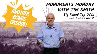 Big Round Top BONUS Episode Odds and Ends Part 2  Monuments Monday with Tim Smith [upl. by Elahcim]