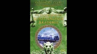 Die Legenden der Schattenjäger Akademie von Cassandra Clare Kapitel 1 Hörbuch  Deutsch [upl. by Perle]