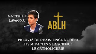 Preuves de l’existence de Dieu les miracles amp la science le catholicisme  Matthieu Lavagna [upl. by Ade]