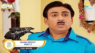 Show Piece  FULL MOVIE  PART 2  Taarak Mehta Ka Ooltah Chashmah  Ep 704 to 706 [upl. by Iot]