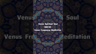 Venus Spiritual Soul ⋁ 582 HZ Venus Frequency Meditation [upl. by Tandi]