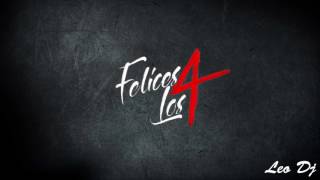 FELICES LOS 4  Remix  Leo Dj 2017 [upl. by Rafaelia]