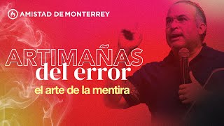 El arte de la Mentira Las Artimañas del Error por Rafa Guerra  Amistad de Monterrey [upl. by Kakalina664]