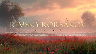 Best of Nikolai RimskyKorsakov  A Classical Music Beauty [upl. by Barnum]