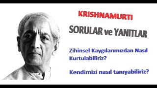 KRİSHNAMURTİ  ZİHİNSEL KAYGILARIMIZDAN NASIL KURTULABİLİRİZ [upl. by Bradan364]