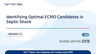 7th BEST 2024 SESSION14 김민철Identifying Optimal ECMO Candidates in Septic Shock [upl. by Kirre12]