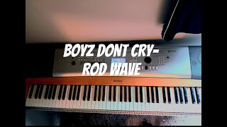 ROD WAVE  BOYZ DONT CRY PIANO COVER [upl. by Diamond]