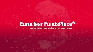 Euroclear FundsPlace your endtoend fund solution across asset classes [upl. by Seyah]