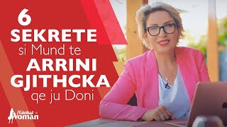 6 Sekrete si Mund te Arrini Gjithcka qe ju Doni [upl. by Eus]