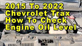 2019 Chevrolet Trax How To Check Engine Oil Level On Dipstick Max amp Min Lines [upl. by Sliwa]