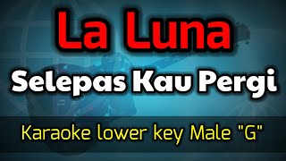 selepas kau pergi  laluna karaoke nada pria rendah [upl. by Buckley]