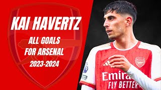 Kai Havertz all goals for Arsenal 20232024 l 4K [upl. by Grey]