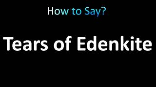 How to Pronounce Tears of Edenkite Deepwoken [upl. by Brade]