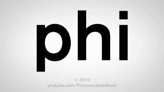 How To Pronounce Phi [upl. by Arted]