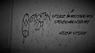 Stockton 209  A Diaz Brothers Documentary  Nick Diaz [upl. by Eclud]