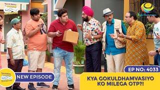 NEW Ep 4033  Kya Gokuldhamvasiyo Ko Milega OTP I Taarak Mehta Ka Ooltah Chashmah  तारक मेहता [upl. by Devitt472]