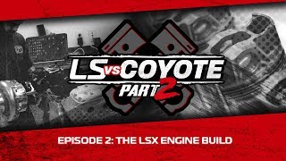 LS vs Coyote 2 Episode 2 The LSX Engine Build [upl. by Nnylhsa531]