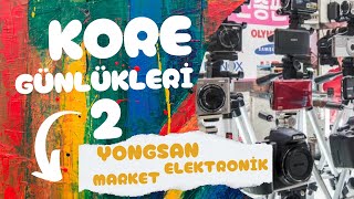 Kore Günlükleri 2  Yongsan Elektronik Market [upl. by Anitsirt833]