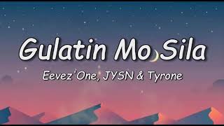 Gulatin mo sila  EevezOne JYSN amp Tyrone Lyrics [upl. by Asira]