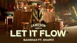 Badshah  Let It Flow Official Music Video  Sharvi [upl. by Eltsryk386]