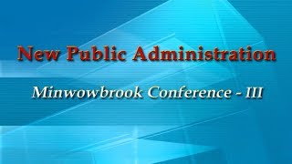 New Public Administration Minnowbrook Conference 3 [upl. by Aicak97]