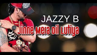 JINE MERA DIL LUTEYA LYRICAL VIDEO  JAZZY B FT APACHE INDIAN  ROMEO [upl. by Healion]