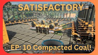 SATISFACTORY episode 10 Compacted Coal [upl. by Ahsikin34]