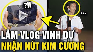 Lâm vlog vinh dự nhận NÚT KIM CƯƠNG danh giá từ youtube sau Thơ Nguyễn  Tin 3 Phút [upl. by Marcel]