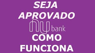 CARTÃO NUBANK COMO FUNCIONA E COMO FUI APROVADO 2019 [upl. by Epilif809]