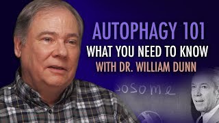 Autophagy 101  Everything You Need to Know  with Dr William Dunn [upl. by Clinton]