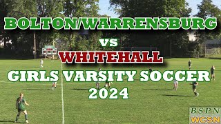 BoltonWarrensburg vs Whitehall Girls Varsity Soccer 2024 FULL GAME [upl. by Niletac949]