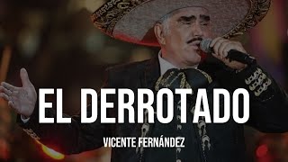 Vicente Fernández  El Derrotado LETRA [upl. by Cos]