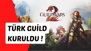 GUİLD WARS 2 TÜRK GUİLD KURULDU [upl. by Koy631]