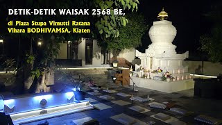 230524  Detikdetik Waisak 2568 BE di Plaza Stupa Vimutti Ratana  Vihara BODHIVAMSA Klaten [upl. by Trixy]