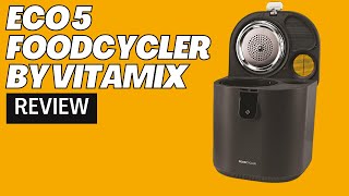 Eco 5 FoodCycler by Vitamix Review [upl. by Ozneral]