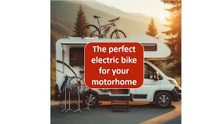 The perfect electric bike for your motorhome [upl. by Ameh]