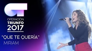 QUE TE QUERÍA  Miriam  Gala 6  OT 2017 [upl. by Nevi698]