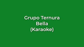 Grupo Ternura  Bella Karaoke Full [upl. by Obara]