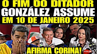 FIM DO DITAD0R MADUR0 GONZALEZ ASSUME A PRESIDÊNCIA EM 10 DE JANEIRO 2025 AFIRMA CORINA MACHADO [upl. by Aztiley]