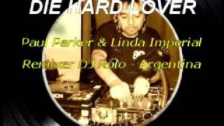 Die Hard Lover  Paul Parker amp Linda Imperial DJ Rolo Remix [upl. by Eihtak]