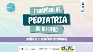 I Simpósio de Pediatria do HUUFGD  Urgências e Emergências Pediátricas [upl. by Airal302]