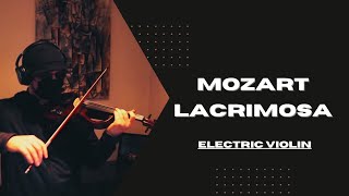 Mozart  Lacrimosa  Electric Violin [upl. by Ahcire969]