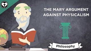 The Mary Argument Against Physicalism Philosophy of Mind [upl. by Dorita]