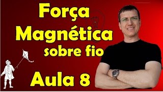 Força magnética sobre fio  Eletromagnetismo  Aula 8  Prof Marcelo Boaro [upl. by Nehttam20]