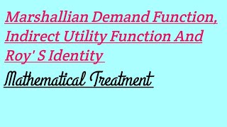 Marshallian Demand Function Indirect Utility Function RoyS Identity Microeconomics [upl. by Flodnar]