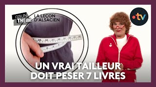 La leçon dalsacien  quotquiconque est un vrai tailleur doit peser 7 livresquot [upl. by Niliram546]