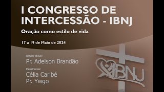 I Congresso de Intercessão  IBNJ  Sábado manhã 18052024 [upl. by Ayna84]