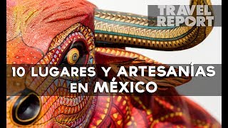 Top Ten Artesanías de México [upl. by Ynhoj]