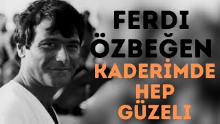 Ferdi Özbeğen  Kaderimde Hep Güzeli [upl. by Williamsen]